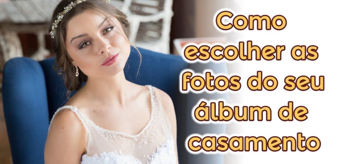 Como escolher as fotos do álbum de casamento